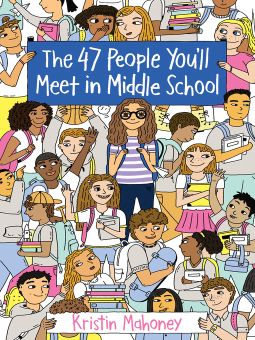 Title details for The 47 People You'll Meet in Middle School by Kristin Mahoney - Wait list